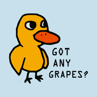 Got Any Grapes Duck Song T-Shirt