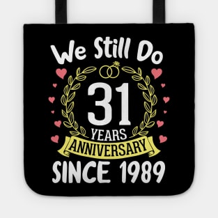 We Still Do 31 Years Anniversary Since 1989 Happy Marry Memory Day Wedding Husband Wife Tote