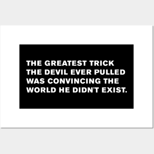 The greatest trick the Devil ever pulled was convincing the world he didn't  exist.” Verbal