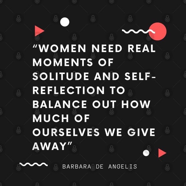 Women need real moments of solitude and self-reflection to balance out how much of ourselves we give away by Just Simple and Awesome