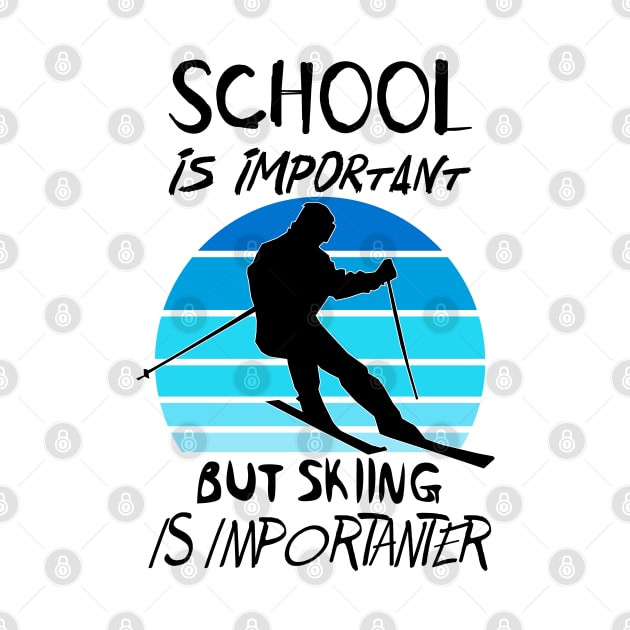 School Is Important But Skiing Is Importanter Funny Shirt by OCEAN ART SHOP