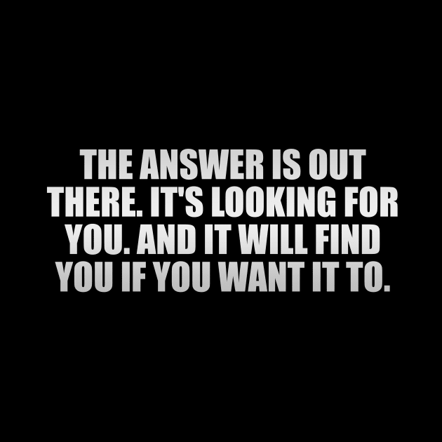 The answer is out there. It's looking for you. And it will find you if you want it to by It'sMyTime