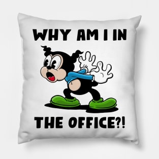 Why am I in the office? Pillow