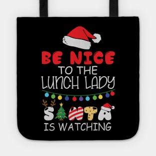 Be Nice To The Lunch Lady Santa Is Watching Funny Christmas Gift Tote