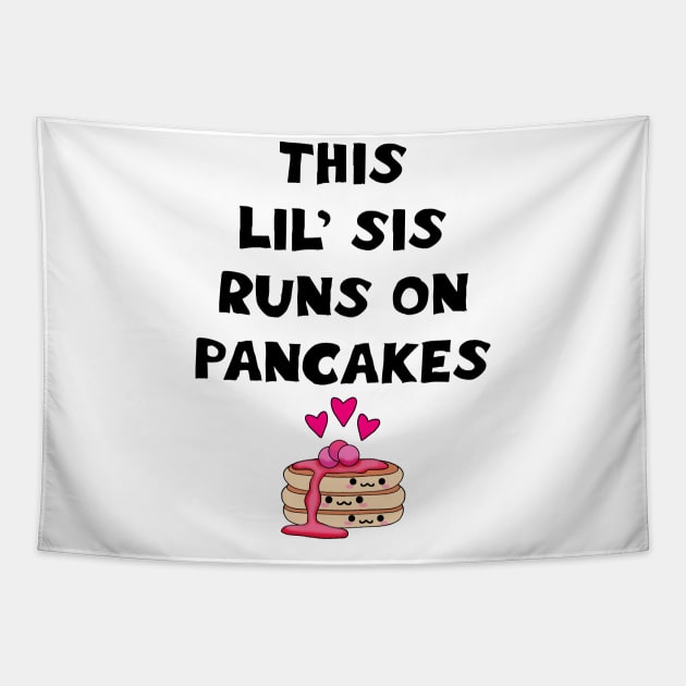 This lil sis runs on pancakes. Best coolest cutest greatest little sister ever. Funny gift ideas. Powered by pancakes. Cute Kawaii pancake stack cartoon. Tapestry by IvyArtistic