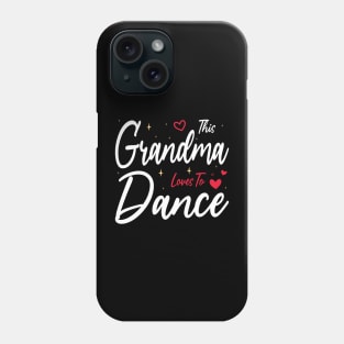 This Grandma Loves To Dance, Funny Dancer And Dancing Phone Case