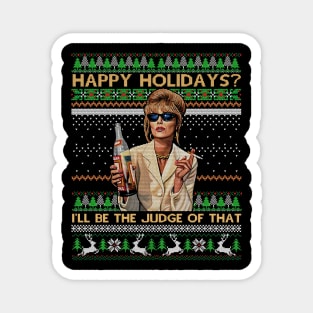 Absolutely Fabulous Happy Holidays I’ll Be The Judge Of That Ugly Christmas Magnet