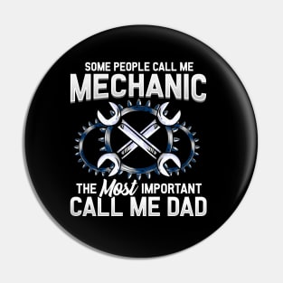 Mechanic The Most Important People Call Me Dad Pin