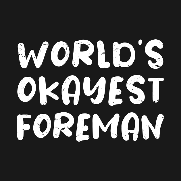 World's okayest Foreman, Foreman gifts by Anodyle