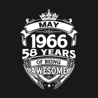 May 1966 58 Years Of Being Awesome 58th Birthday T-Shirt