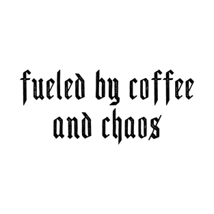 Fueled by coffee and chaos T-Shirt