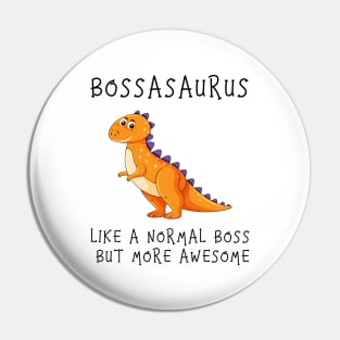 Bossasaurus, Like A Normal Boss Pin