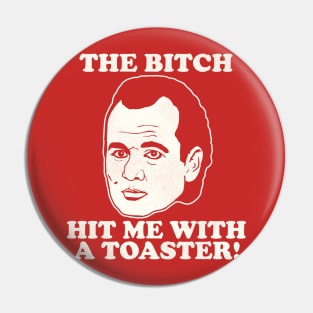 Scrooged "The Bitch Hit Me With a Toaster" Quote Pin