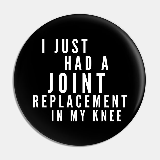 I Just Had A Joint Replacement In My Knee Pin by 30.Dec