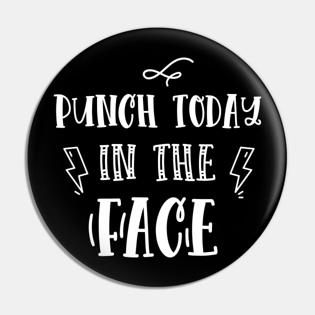 Punch Today in the Face funny quote Pin by EmergentGear