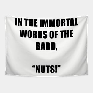 In the immortal words of the bard, “nuts!” Tapestry