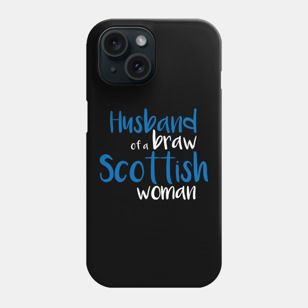 Husband of a braw Scottish woman slogan text Phone Case by MacPean