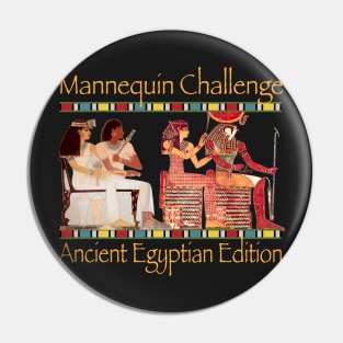 Mannequin Challenge Ancient Egypt Edition Pin