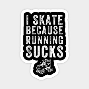 I skate because running sucks Magnet