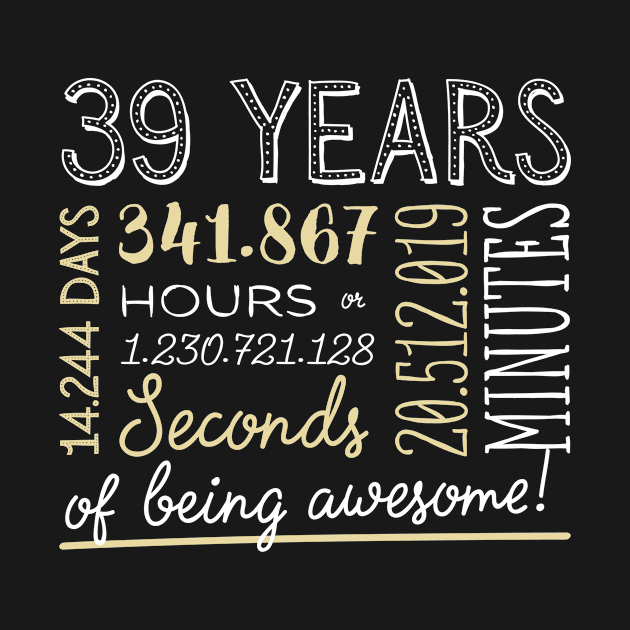 39th Birthday Gifts - 39 Years of being Awesome in Hours & Seconds by BetterManufaktur