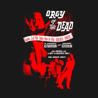 Orgy Of The Dead T-Shirt