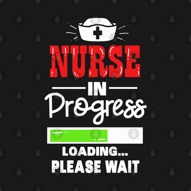 Nurse in progress - loading - pleas wait - nursing student gift by Shirtbubble