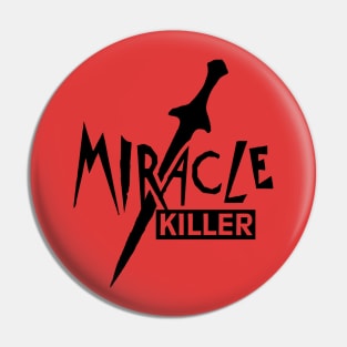 Miracle Killer Pin