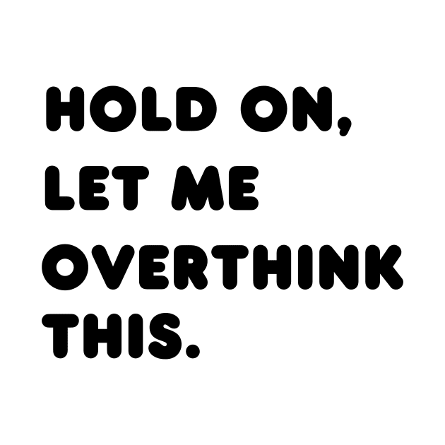 Hold on, let me overthink this by Amor Valentine