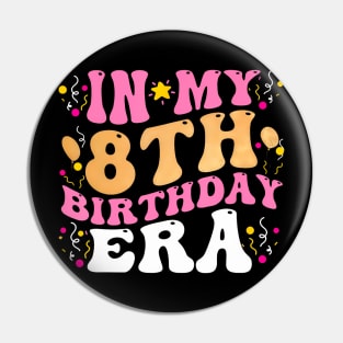 In My 8th Birthday Era Eight 8 years Old Birthday Girl Pin
