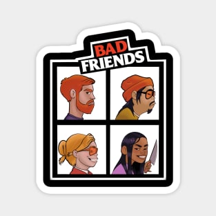 Not so Good Friends Badfriends Magnet