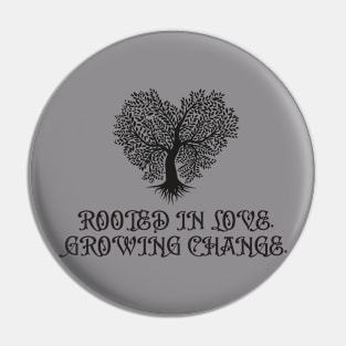 Rooted in Love tshirt Pin