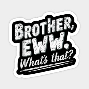 Brother Eww Whats That Vintage Magnet