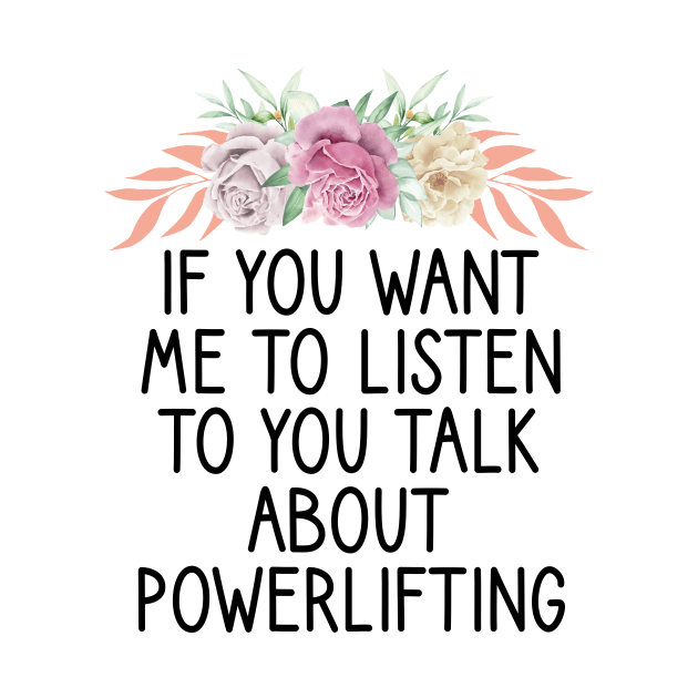 if you want me to listen to you talk about powerlifting by First look