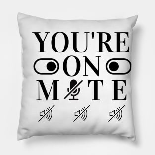 youre on mute - Muted - Video Conference Pillow