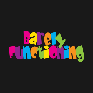 Barely Functioning T-Shirt