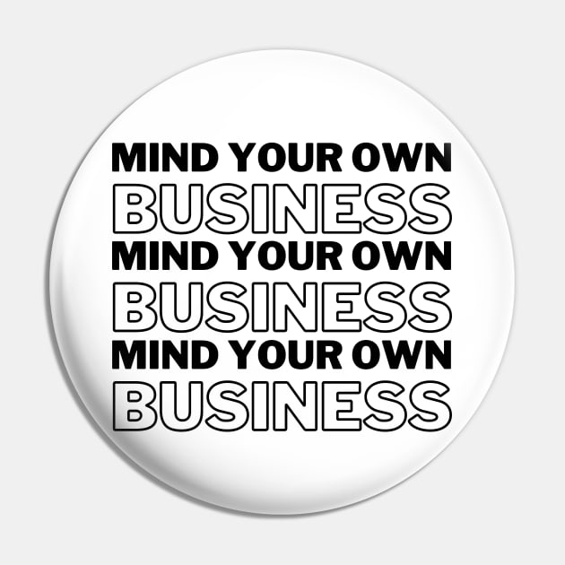 Mind Your Own Business Black Text Introvert Gift Pin by A.P.