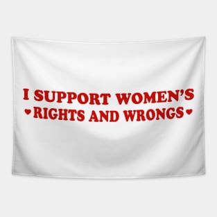 I Support Women's Rights And Wrongs Tapestry