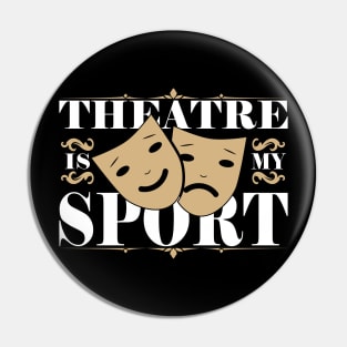 Theatre Is My Sport Pin