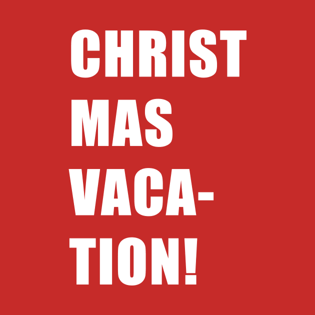 CHRIST MAS VACA- TION! by CYCGRAPHX