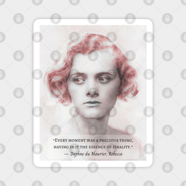 Daphne du Maurier portrait with a  quote from Rebecca: Every moment was a precious thing, having in it the essence of finality. Magnet by artbleed