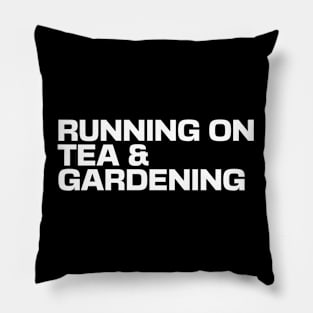 Running on Tea & Gardening Pillow