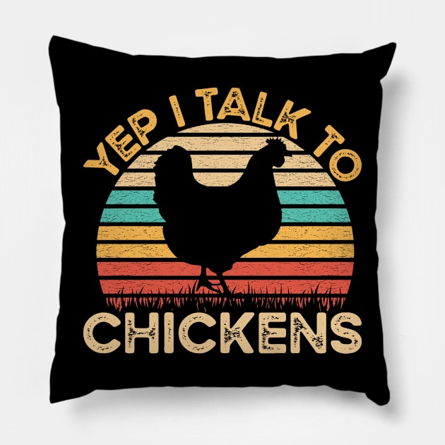 Yep I Talk To Chickens Vintage Funny Chicken Farmer Gift Pillow by Murder By Text