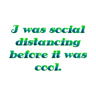 I was social distancing T-Shirt