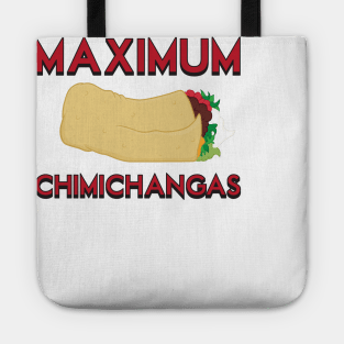 Maximum Chimichangas Tote