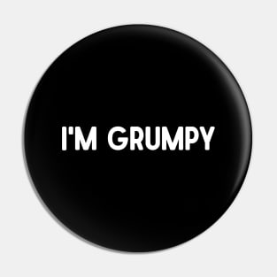 I'm Grumpy Pin