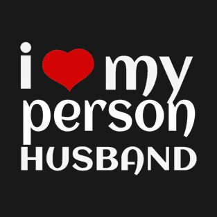 I LOVE MY PERSON HUSBAND T-Shirt