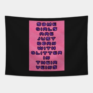 Some Girls Have Glitter in their Veins Tapestry