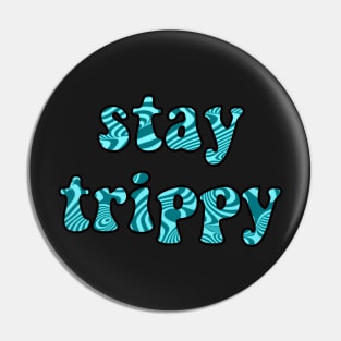 stay trippy teal Pin