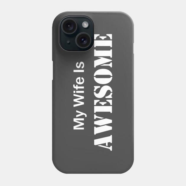 My wife is awesome Phone Case by pickledpossums