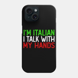 I'm Italian I Talk With My Hands // Italian Pride Phone Case